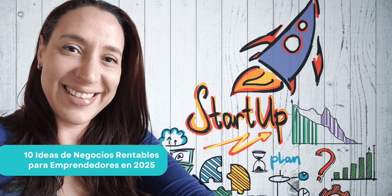 10 Ideas de Negocios Rentables para Emprendedores en 2025