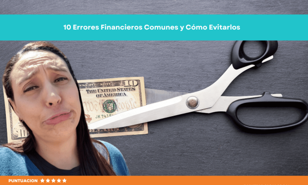 10 Errores Financieros Comunes y Cómo Evitarlos