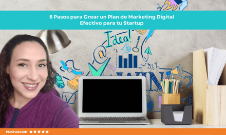 5 Pasos para Crear un Plan de Marketing Digital Efectivo para tu Startup