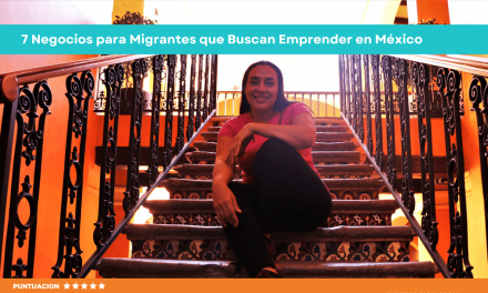 7 Negocios Rentables para Migrantes que Buscan Emprender en México