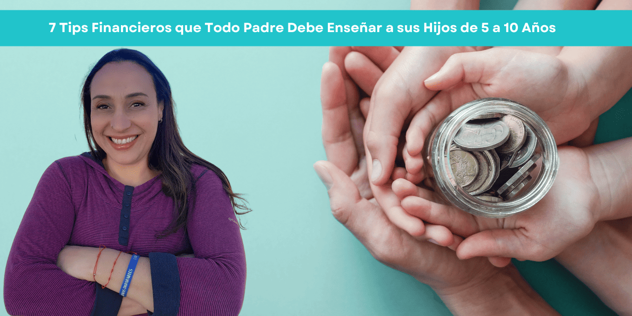 7 Tips Financieros que Todo Padre Debe Enseñar a sus Hijos