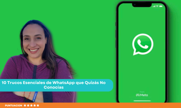 10 Trucos Esenciales de WhatsApp que Quizás No Conocías