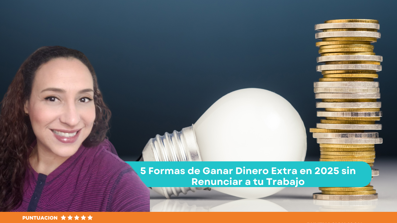 5 Formas de Ganar Dinero Extra en 2025 sin Renunciar a tu Trabajo ...