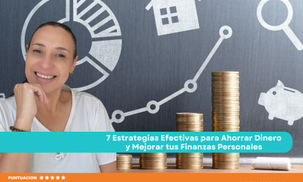 7 Estrategias Efectivas para Ahorrar Dinero y Mejorar tus Finanzas Personales
