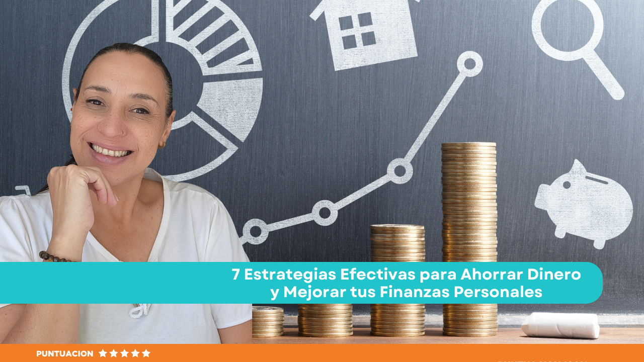 7 Estrategias Efectivas para Ahorrar Dinero y Mejorar tus Finanzas ...