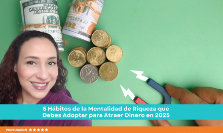 5 Hábitos de la Mentalidad de Riqueza que Debes Adoptar para Atraer Dinero en 2025