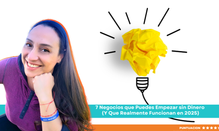 7 Negocios que Puedes Empezar sin Dinero (Y Que Realmente Funcionan en 2025)