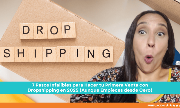 7 Pasos Infalibles para Hacer tu Primera Venta con Dropshipping en 2025 (Aunque Empieces desde Cero)