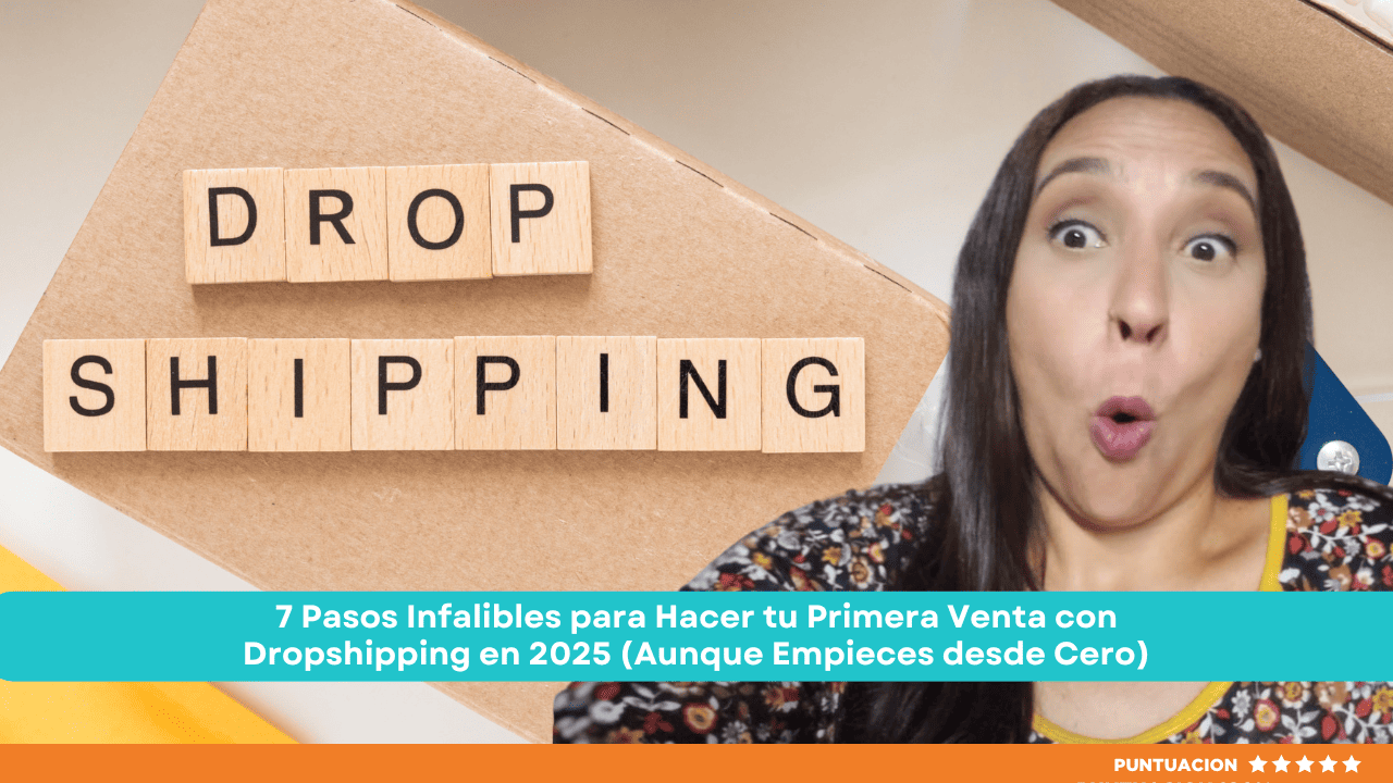7 Pasos Infalibles para Hacer tu Primera Venta con Dropshipping en 2025 ...