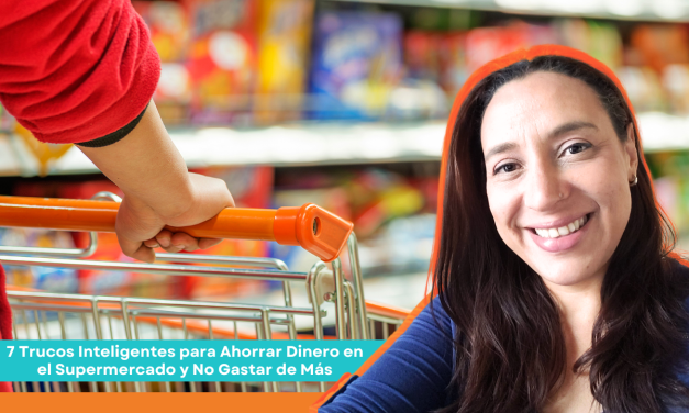 7 Trucos Inteligentes para Ahorrar Dinero en el Supermercado y No Gastar de Más