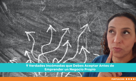 9 Verdades Incómodas que Debes Aceptar Antes de Emprender un Negocio Propio