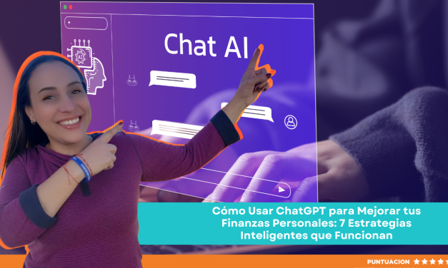 Cómo Usar ChatGPT para Mejorar tus Finanzas Personales: 7 Estrategias Inteligentes que Funcionan