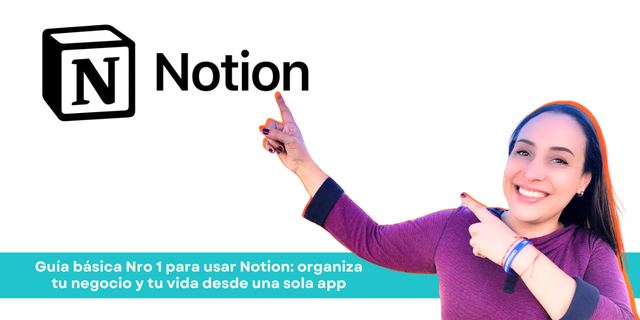 Guía básica Nro 1 para usar Notion: organiza tu negocio y tu vida desde una sola app