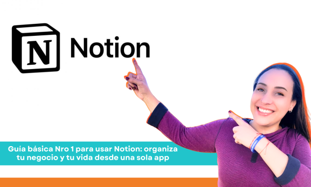Guía básica Nro 1 para usar Notion: organiza tu negocio y tu vida desde una sola app