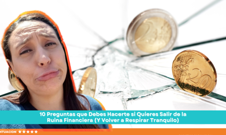 10 Preguntas que Debes Hacerte si Quieres Salir de la Ruina Financiera (Y Volver a Respirar Tranquilo)