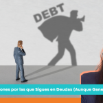 13 Razones por las que Sigues en Deudas (Aunque Ganes Bien)