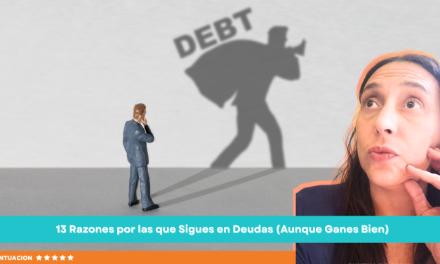 13 Razones por las que Sigues en Deudas (Aunque Ganes Bien)