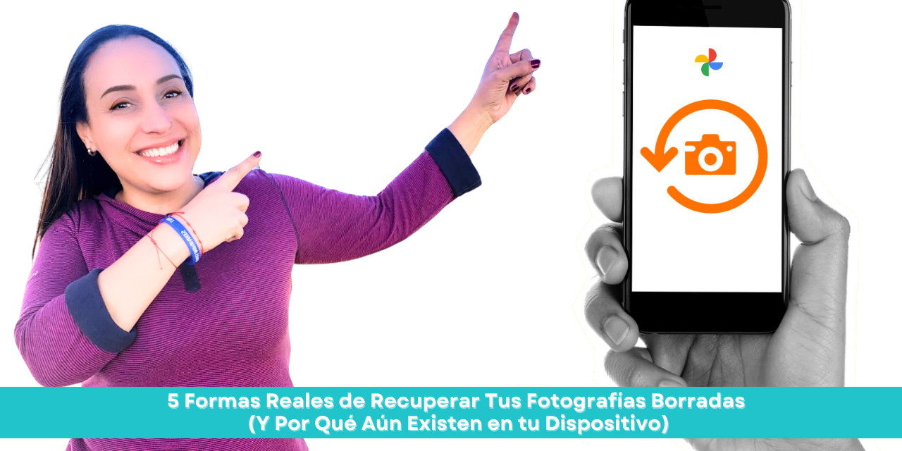 5 Formas Reales de Recuperar Tus Fotografías Borradas (Y Por Qué Aún Existen en tu Dispositivo)
