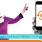 5 Formas Reales de Recuperar Tus Fotografías Borradas (Y Por Qué Aún Existen en tu Dispositivo)