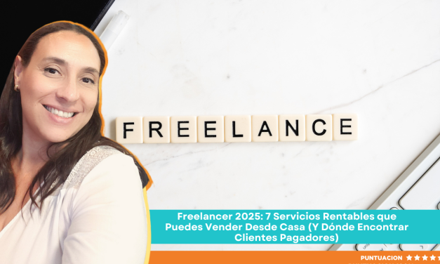 Freelancer 2025: 7 Servicios Rentables que Puedes Vender Desde Casa (Y Dónde Encontrar Clientes Pagadores)