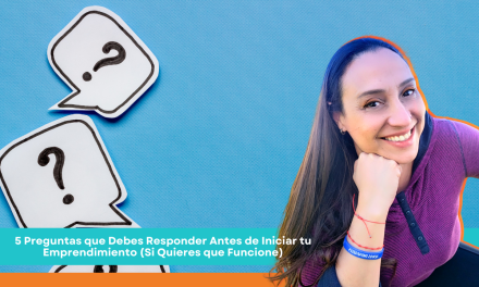 5 Preguntas que Debes Responder Antes de Iniciar tu Emprendimiento (Si Quieres que Funcione)