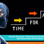 Acción Personal: 7 Razones por las que Sabes Qué Hacer pero No lo Haces