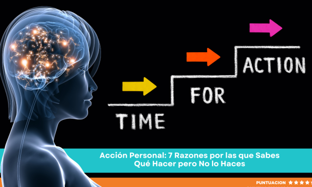 Acción Personal: 7 Razones por las que Sabes Qué Hacer pero No lo Haces