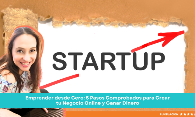 Emprender desde Cero: 5 Pasos Comprobados para Crear tu Negocio Online y Ganar Dinero