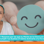 7 Razones por las que tu Mente es la Clave para Cumplir tus Sueños (Y Cómo Activarla a tu Favor)