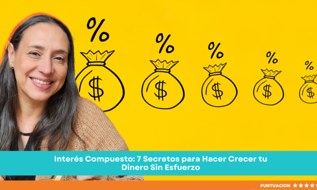 Interés Compuesto: 7 Secretos para Hacer Crecer tu Dinero Sin Esfuerzo