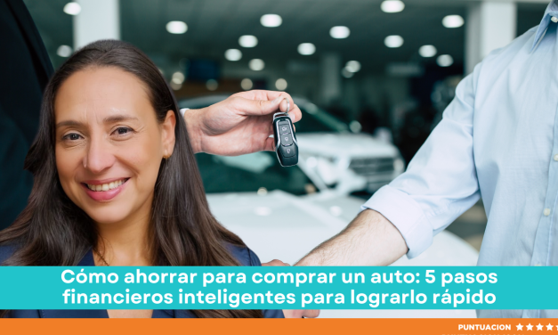 Cómo ahorrar para comprar un auto: 5 pasos financieros inteligentes para lograrlo rápido